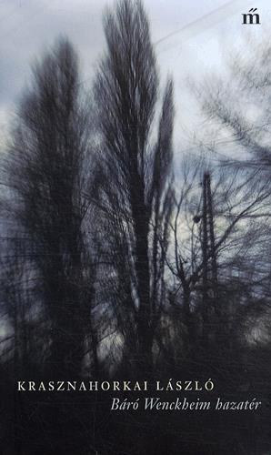Krasznahorkai László - Báró Wenckheim hazatér