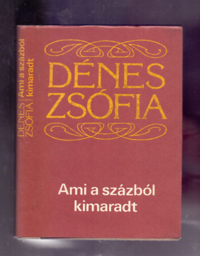 Dénes Zsófia - Ami a százból kimaradt