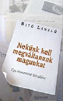 Dr. Bit Lszl - Neknk kell megvltanunk magunkat
