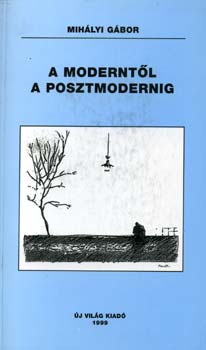 Mihályi Gábor - A moderntől a posztmodernig
