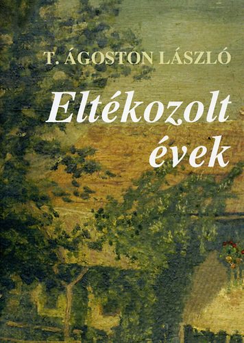 T. goston Lszl - Eltkozolt vek