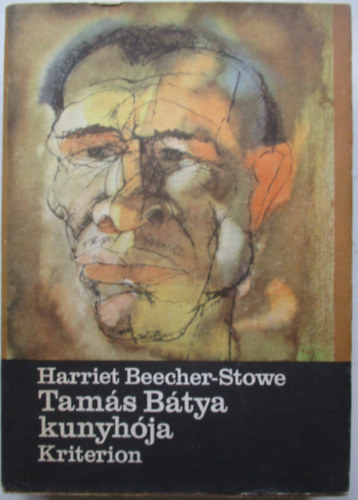 Harriet Beecher-Stowe - Tam�s b�tya kunyh�ja