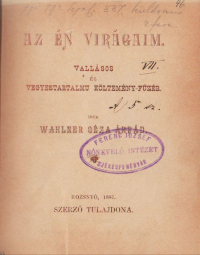 Wahlner G�za �rp�d - Az �n vir�gaim- Vall�sos �s vegyetartalmu k�ltem�ny-f�z�r
