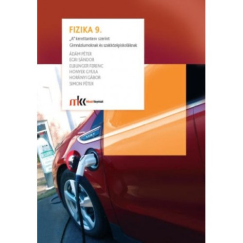 Dr. �d�m P�ter Dr. Egri S�ndor Elblinger Ferenc Hor�nyi G�bor Simon P�ter - Fizika 9. A kerettanterv szerint