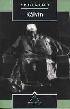 Alister, E. McGrath - K�lvin. A nyugati kult�ra form�l�d�sa
