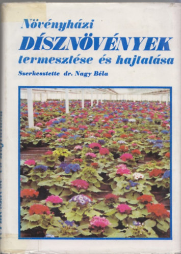 Dr. Nagy Bla - Nvnyhzi dsznvnyek termesztse s hajtatsa