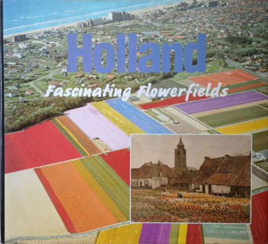 Peter van der Voort Herman van Amsterdam - Holland Fascinating Flowerfields