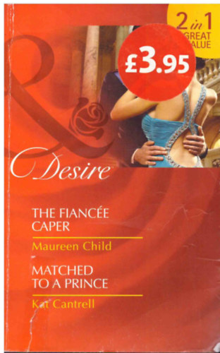 Kat Cantrell Maureen Child - The Fiance Caper / Matched to a Prince
