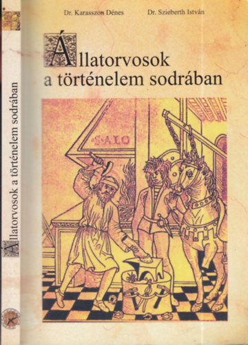 Karasszon Dénes Dr - Szieberth István Dr. - Állatorvosok a történelem sodrában (Dr. Karasszon Dénes által dedikált)