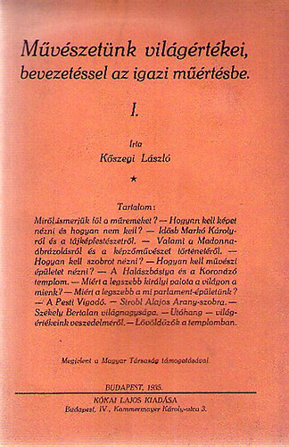 K�szegi L�szl� - M�v�szet�nk vil�g�rt�kei, bevezet�ssel az igazi m��rt�sbe I.