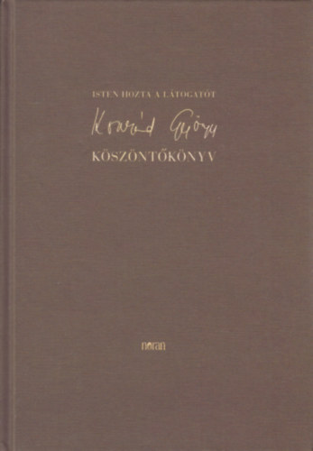 Balikó Helga (szerk.) - Isten hozta a látogatót (Konrád György köszöntőkönyv)