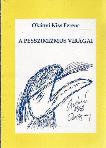 Ok�nyi Kiss Ferenc - A pesszimizmus vir�gai (Versek �s fot�k)