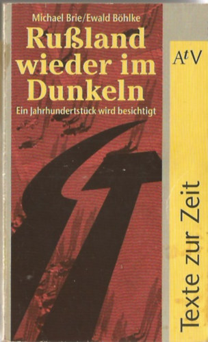 Michael Brie; Ewald B�hlke - Ru�land wieder im Dunkeln - Ein Jahrhundertst�ck wird besichtigtb