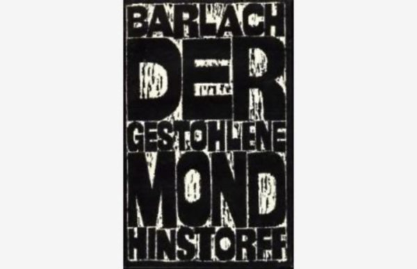 Ernst Barlach - Der gestohlene Mond