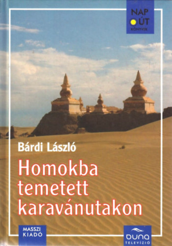 Bárdi László - Homokba temetett karavánutak