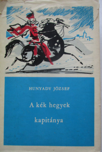 Hunyadi J�zsef - A k�k hegyek kapit�nya