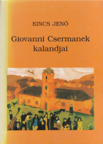 Kincs Ern� - Giovanni Csermanek kalandjai