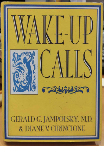 M.D., Diane V. Cirincione Gerald G. Jampolsky - Wake-Up Calls (Hay House, Inc.)