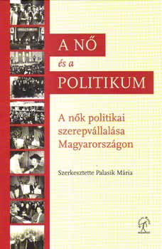 A n� �s a politikum - A n�k politikai szerepv�llal�sa Mo.-on