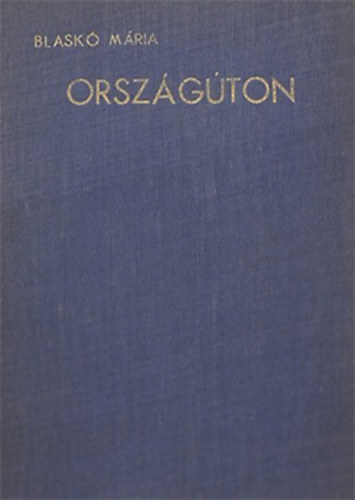 Blaskó Mária - Országúton-Elbeszélések és életképek