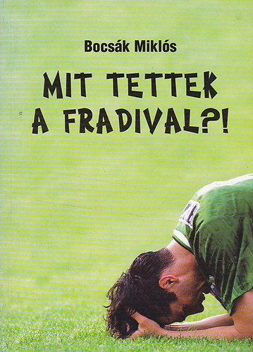 Bocsák Miklós - Mit tettek a Fradival?