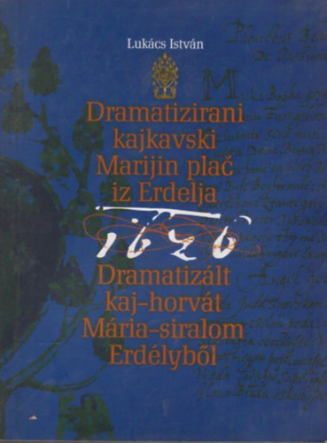 Luk�cs Istv�n - Dramatiz�lt kaj-horv�t M�ria-siralom Erd�lyb�l