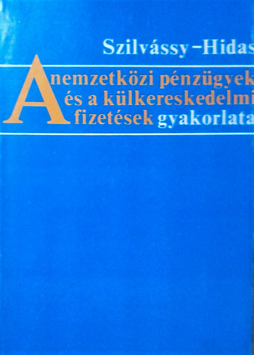 Szilvssy-Hidas - A nemzetkzi pnzgyek s a klkereskedelmi fizetsek gyakorlata