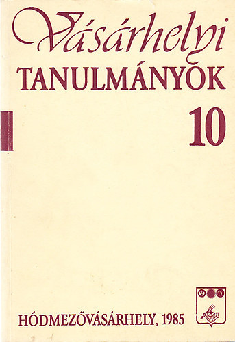 Szemenyei Sarolta  (szerk.) - Vsrhelyi tanulmnyok 10. - Helytrtneti dolgozatok