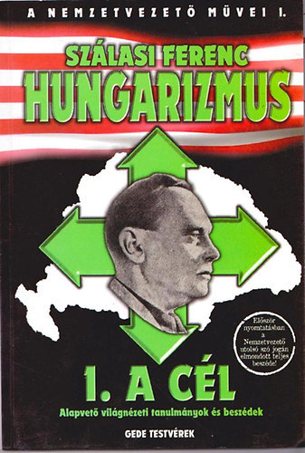 Sz�lasi Ferenc - Hungarizmus (1. A c�l) - Alapvet� vil�gn�zeti tanulm�nyok �s besz�dek