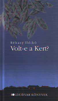 Rkasy Ildik - Volt-e a kert?