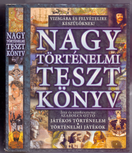 Szabolcs Ott� - Nagy t�rt�nelmi tesztk�nyv - J�t�kos t�rt�nelem-t�rt�nelmi j�t�kok