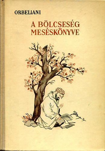 Szulhan-Szaba Orbeliani - A b�lcses�g mes�sk�nyve