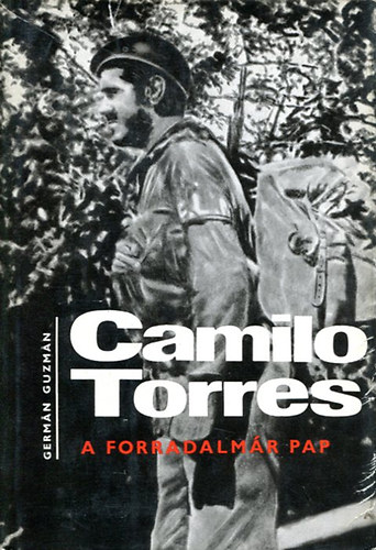 Germn Guzmn Campos - Camilo Torres, a forradalmr pap