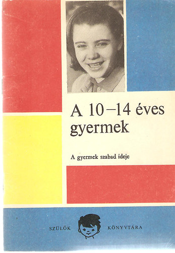 Dr. Majzik Lszln - A 10-14 ves gyermek - A gyermek szabad ideje