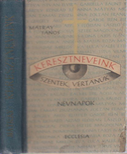 Mtray Jnos - Keresztneveink (Szentek, vrtanuk, nvnapok)