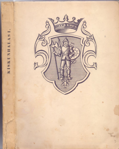 Szerkesztette: Janó Ákos - Kiskunhalas - Helytörténeti monográfia I.