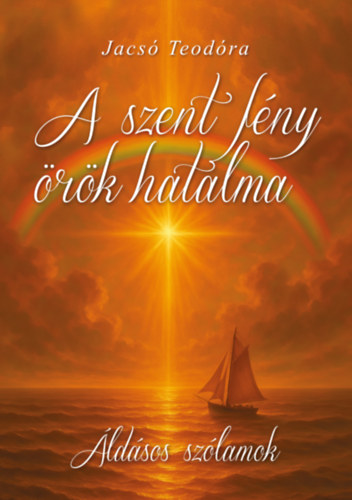 Jacs Teodra - A szent fny rk hatalma - ldsos szlamok