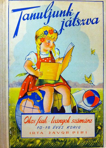 Jvor Piri - Tanuljunk jtszva (Okos fiuk-lenyok szmra 10-16 ves korig)