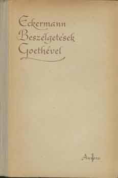 Johann Peter Eckermann - Besz�lget�sek Goeth�vel