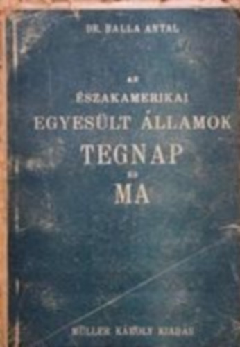 Dr. Balla Antal - Az �szakamerikai Egyes�lt �llamok tegnap �s ma
