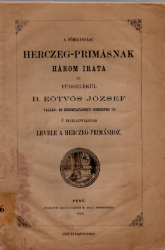 A fmltsgu Herczeg-Primsnak hrom irata s fggelkl B.Etvs Jzsef valls- es kzoktatsgyi miniszter ur  excellentijnak levele a Herczeg-Primshoz