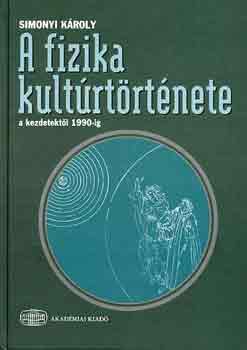 Simonyi Károly - A fizika kultúrtörténete a kezdetektől 1990-ig