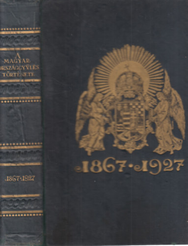 Balla Antal  (szerk.) - A magyar orsz�ggy�l�s t�rt�nete 1867-1927