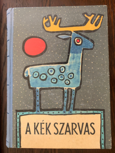 Ortutay Gyula  (szerk.) - A kk szarvas - Perzsa, arab, trk, hber mesk
