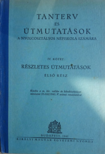 Tanterv és útmutatások a nyolcosztályos népiskola számára IV. kötet (Első rész)