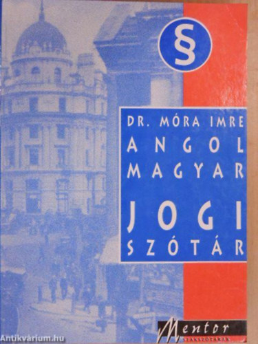 Mra Imre dr. - Angol-magyar, magyar-angol jogi sztr I-II.