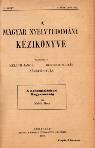 Gombocz Zoltán (szerk.), Németh Gyula (szerk.) Melich János (szerk.) - A magyar nyelvtudomány kéziköknyve I. kötet 6. füzet I. (1925) és II. (1929)