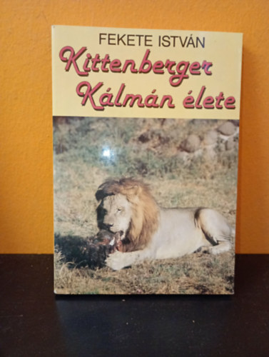 Fekete István - Kittenberger Kálmán élete