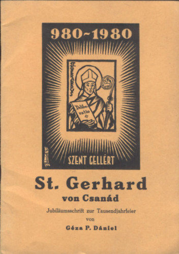 G�za P. D�niel - St. Gerhard von Csan�d - Jubil�umsschrift zur Tausendjahrfeier
