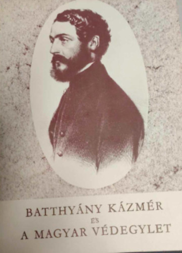 Batth�ny k�zm�r �s a magyar v�degylet